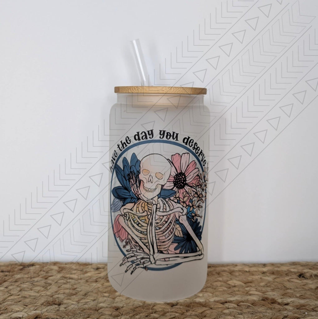 Day You Deserve glass can