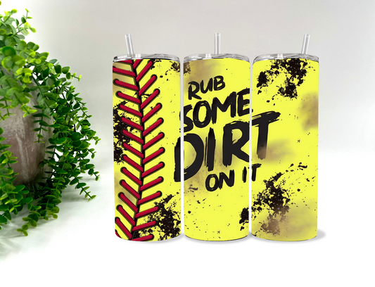 Softball rub some dirt on it   -  20 oz Tumbler