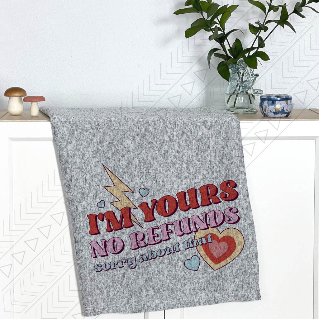 Im Yours No Refunds Blanket Blanket